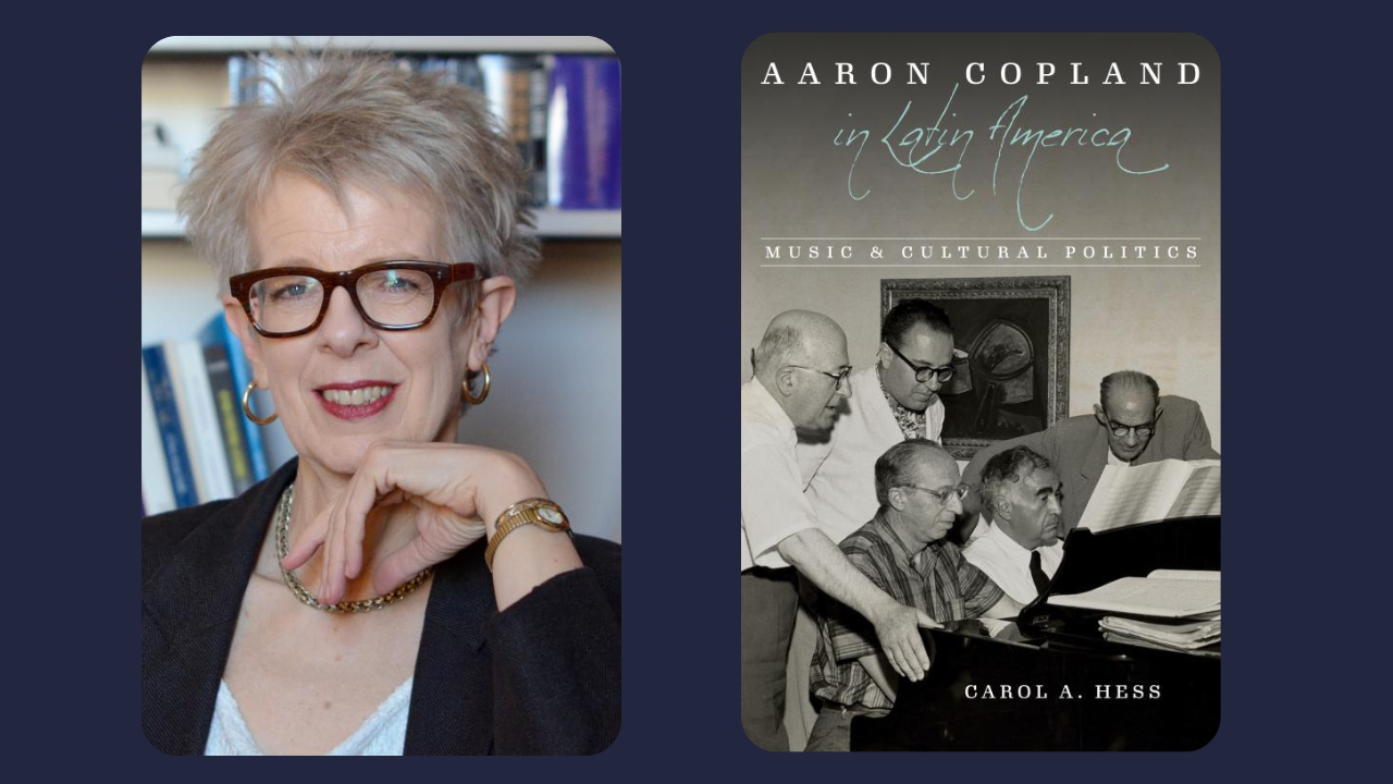 A portrait of Carol A. Hess next to a book cover of her book that's titled Aaron Copeland in Latin America