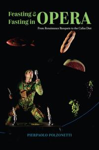 cover of a book. Black background, green text with name of the book Feating and Fasting in Opera and photo of man in green costume ready to cach food flying through the air.